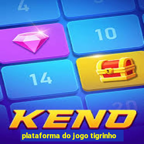 plataforma do jogo tigrinho